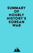 Summary of Hourly History's Korean War