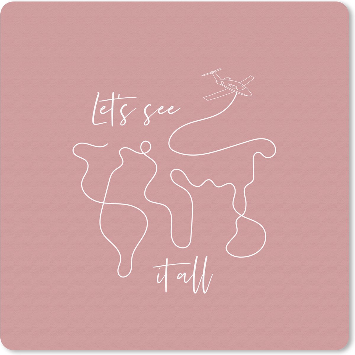 Muismat 20x20 cm - Mousepad Spreuken - Quotes - Let's see it all - Vliegen - Muismatten