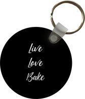 Sleutelhanger - Quotes - Koken - Live Love Bake - Spreuken - Bakken - Plastic - Rond - Uitdeelcadeautjes