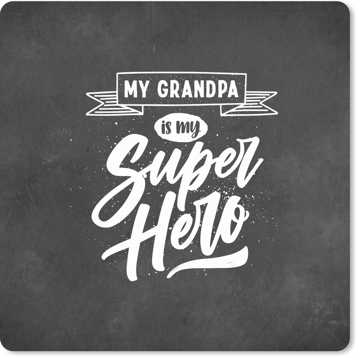 Muismat XXL 50x50 cm - Bureau onderlegger - Bureau mat Spreuken - My grandpa is my superhero - Quotes - Opa - Bureaumat - Gaming mousepad xl - Bureaulegger groot - Computer deskmat