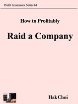 Profit Economics Series 61 - How to Profitably Raid a Company