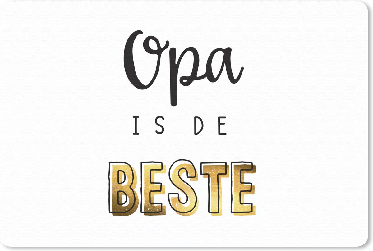 Muismat XXL 120x80 cm - Bureau onderlegger - Bureau mat Quotes - Opa is de beste - Spreuken - Opa - Bureaumat - Gaming mousepad xl - Bureaulegger groot - Computer deskmat