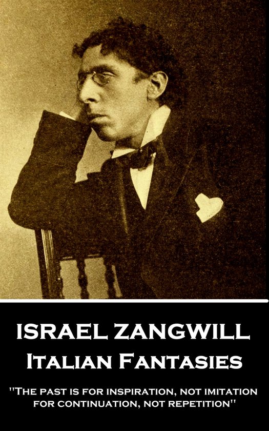 Israel Zangwill - Italian Fantasies