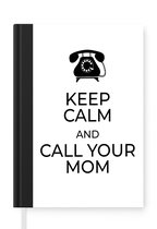 Notitieboek - Schrijfboek - Quote voor Moederdag Keep calm and call your mom wit - Notitieboekje klein - A5 formaat - Schrijfblok