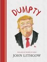 Dumpty The Age of Trump in Verse Dumpty, 1