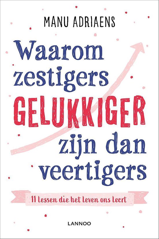 Waarom zestigers gelukkiger zijn dan veertigers - 11 lessen die het leven ons leert