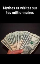 Mythes et vérités sur les millionnaires