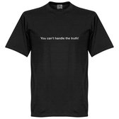 You Can't Handle the Truth T-Shirt - Zwart - L