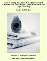 The Writing of News: A Handbook with Chapters on Newspaper Correspondence and Copy Reading