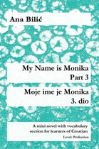 Croatian Made Easy 3 - My Name is Monika - Part 3 / Moje ime je Monika - 3. dio