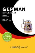 German Made Easy 1 - German Made Easy - Lower Beginner - Part 1 of 2 - Series 1 of 3