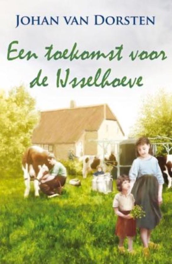 Cover van het boek 'Een toekomst voor de IJsselhoeve' van  Dorsten