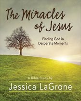 The Miracles of Jesus - The Miracles of Jesus - Women's Bible Study Participant Workbook