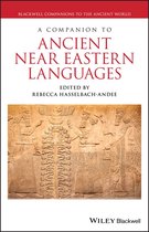 Blackwell Companions to the Ancient World - A Companion to Ancient Near Eastern Languages