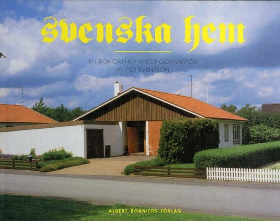 Svenska hem : en bok om hur vi bor och varför - cover