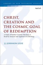 The Library of New Testament Studies - Christ, Creation and the Cosmic Goal of Redemption