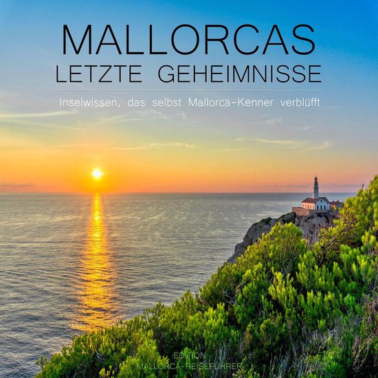 Mallorcas letzte Geheimnisse - Inselwissen, das selbst Mallo ... - cover