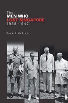 The Men Who Lost Singapore, 1938-1942