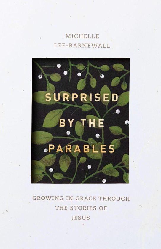 Boekomslag met de titel 'Surprised by the Parables' door Michelle Lee-Barnewall, met een donkere achtergrond, groene bladeren en witte stippen.