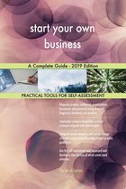 start your own business A Complete Guide - 2019 Edition