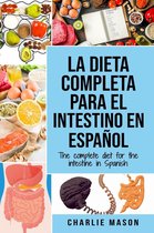 La Dieta Completa Para el Intestino en Español/ The Complete Diet for The Intestine in Spanish