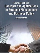 Encyclopaedia Of Concepts And Applications In Strategic Management And Business Policy (Globalisation And Business Policy Implications And Impacts)