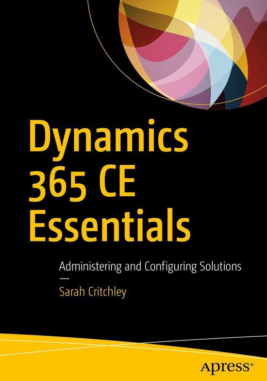 Dynamics 365 CE Essentials (ebook), Sarah Critchley 9781484239735