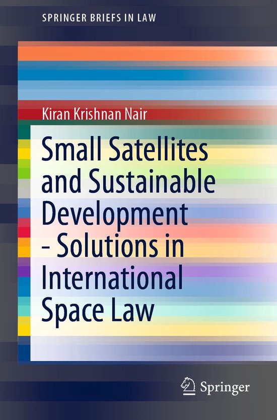 SpringerBriefs in Law Small Satellites and Sustainable Development Solutions in...
