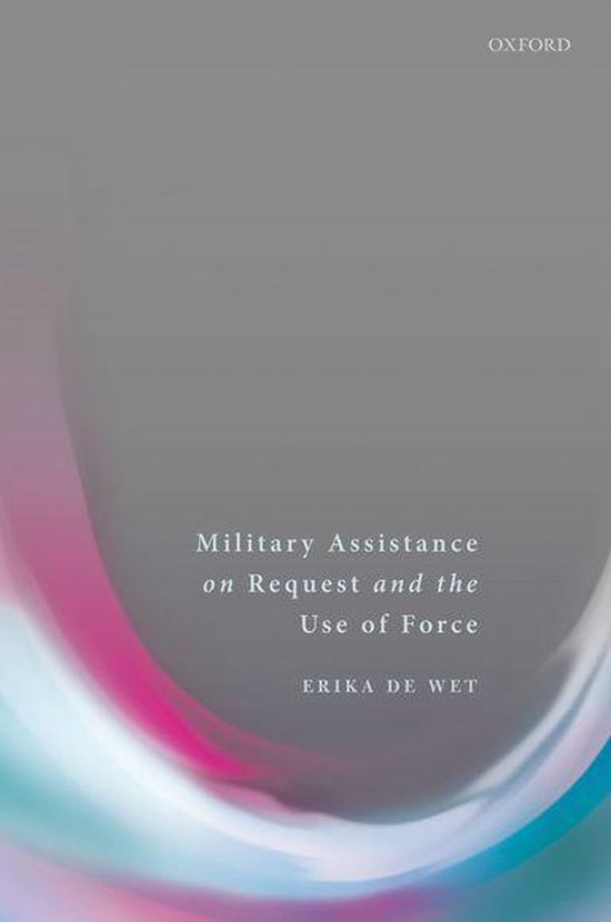 Military Assistance on Request and the Use of Force - cover
