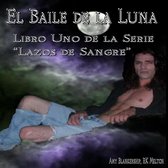 El Baile De La Luna: Libro Uno Dela Serie ”Lazos De Sangre”