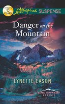 Danger on the Mountain (Mills & Boon Love Inspired Suspense) (Rose Mountain Refuge - Book 3)