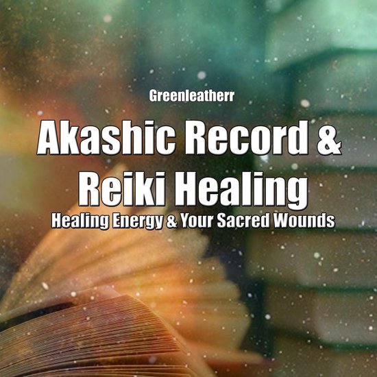 Akashic Record & Reiki Healing: Healing Energy & Your Sacred ... - cover