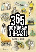 365 Dias Que Mudaram A História Do Brasil