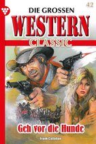 Die großen Western Classic 42 - Geh vor die Hunde
