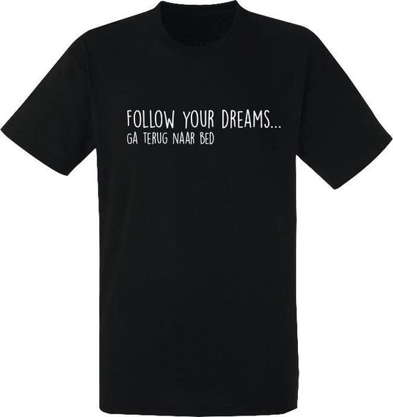 Follow your dreams, ga terug naar bed heren t-shirt | grappig | cadeau |  collega | maat XL | bol.com