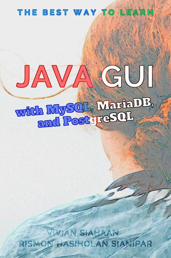 The Best Way to Learn Java GUI with MySQL, MariaDB, and Post ... - cover
