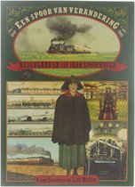 Een spoor van verandering : Nederland en 150 jaar spoorwegen (1839-1989)