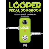 Looper Pedal Songbook: 50 Hits Arranged for Guitar with Riffs, Chords, Lyrics & More