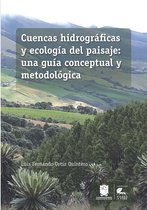Tierra y Vida - Cuencas hidrográficas y ecología del paisaje: una guía conceptual y metodológica