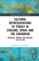 Routledge Studies in Cultural History- Cultural Representations of Piracy in England, Spain, and the Caribbean