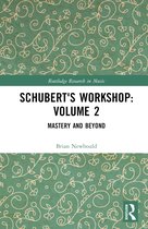 Routledge Research in Music- Schubert's Workshop: Volume 2