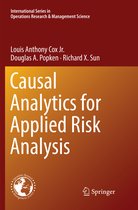 International Series in Operations Research & Management Science- Causal Analytics for Applied Risk Analysis