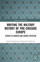 Variorum Collected Studies- Writing the Military History of Pre-Crusade Europe