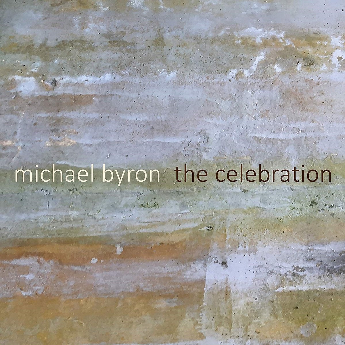 Thomas Buckner, FLUX Quartet, Joseph Kubera - Michael Byron: The Celebration (CD)