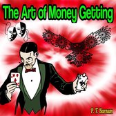 The Art of Money Getting: Golden Rules for Making Money