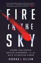Fire in the Sky Cosmic Collisions, Killer Asteroids, and the Race to Defend Earth