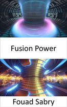 Emerging Technologies in Energy 9 - Fusion Power