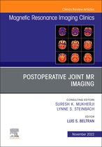 The Clinics: Internal Medicine Volume 30-4 - Postoperative Joint MR Imaging, An Issue of Magnetic Resonance Imaging Clinics of North America, E-Book