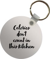 Sleutelhanger - Quotes - Koken - Spreuken - Calories don't count in this kitchen - Plastic - Rond - Uitdeelcadeautjes