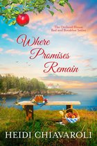 The Orchard House Bed and Breakfast Series - Where Promises Remain
